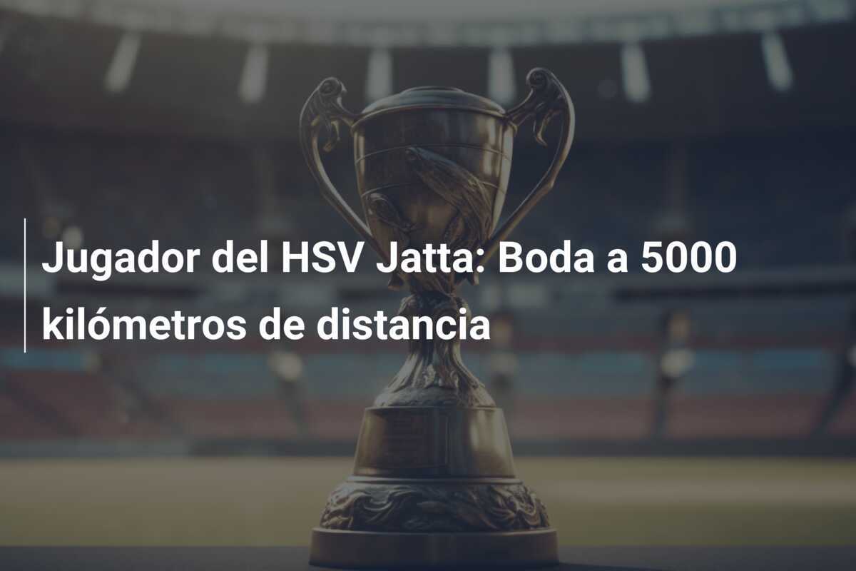 Jugador del HSV Jatta: Boda a 5000 kilómetros de distancia