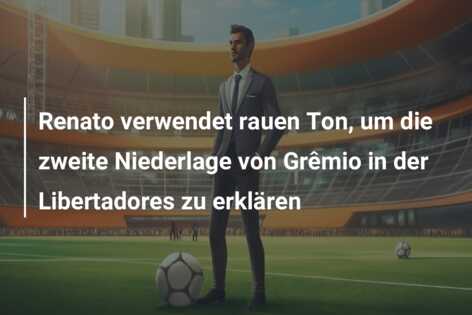 Renato verwendet rauen Ton, um die zweite Niederlage von Grêmio in der Libertadores zu erklären