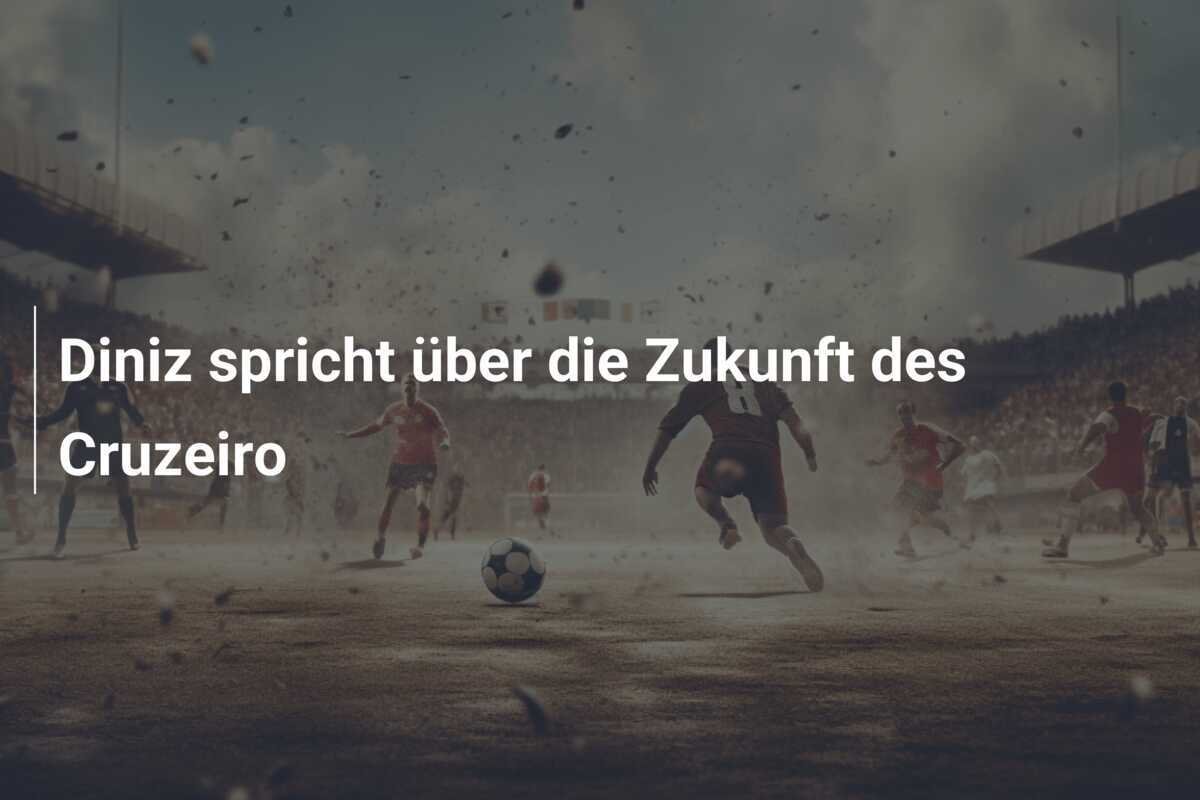 Diniz spricht über die Zukunft des Cruzeiro