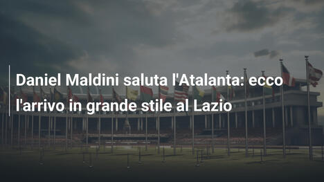 Daniel Maldini saluta l'Atalanta: ecco l'arrivo in grande stile al Lazio