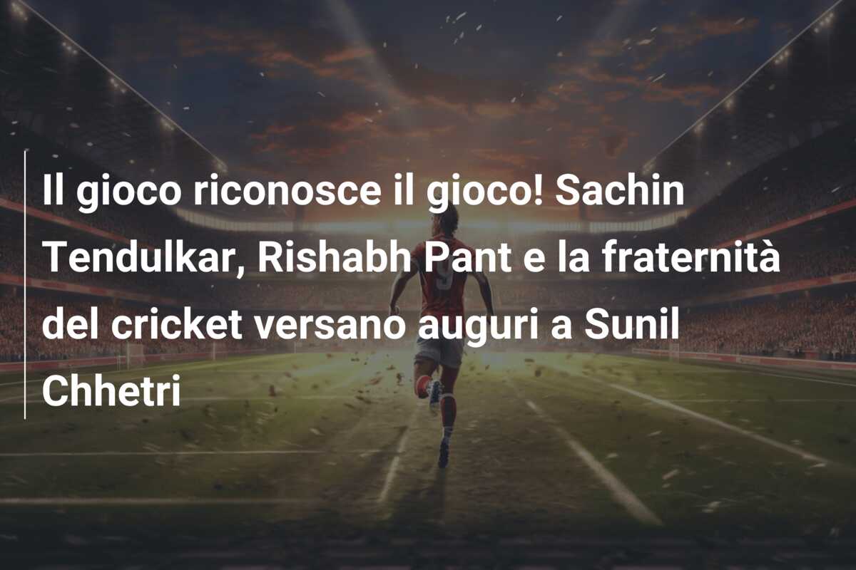 Il gioco riconosce il gioco! Sachin Tendulkar, Rishabh Pant e la fraternità del cricket versano auguri a Sunil Chhetri