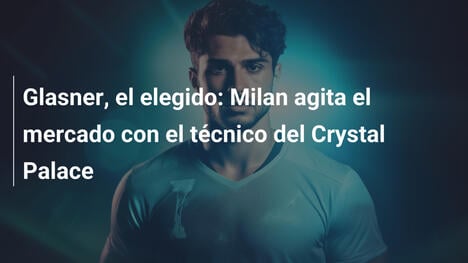 Glasner, el elegido: Milan agita el mercado con el técnico del Crystal Palace