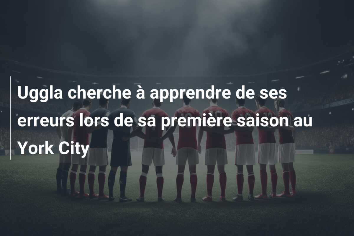 Uggla cherche à apprendre de ses erreurs lors de sa première saison au York City