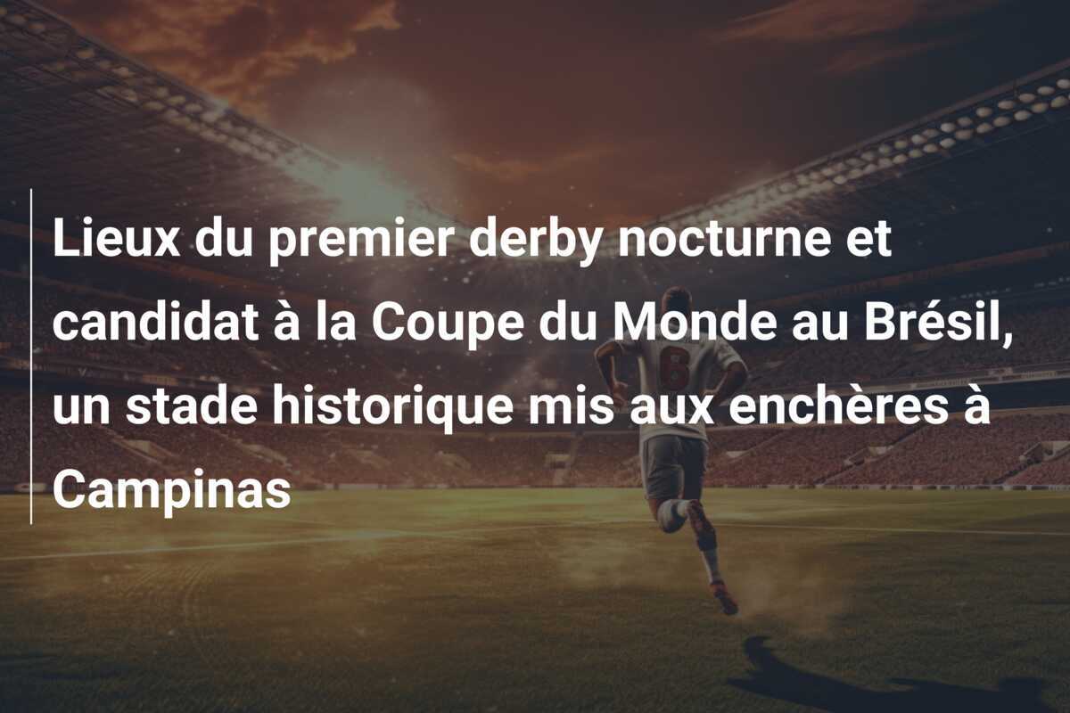 Lieux du premier derby nocturne et candidat à la Coupe du Monde au Brésil, un stade historique mis aux enchères à Campinas