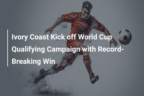 Ivory Coast Kick off World Cup Qualifying Campaign with Record-Breaking Win