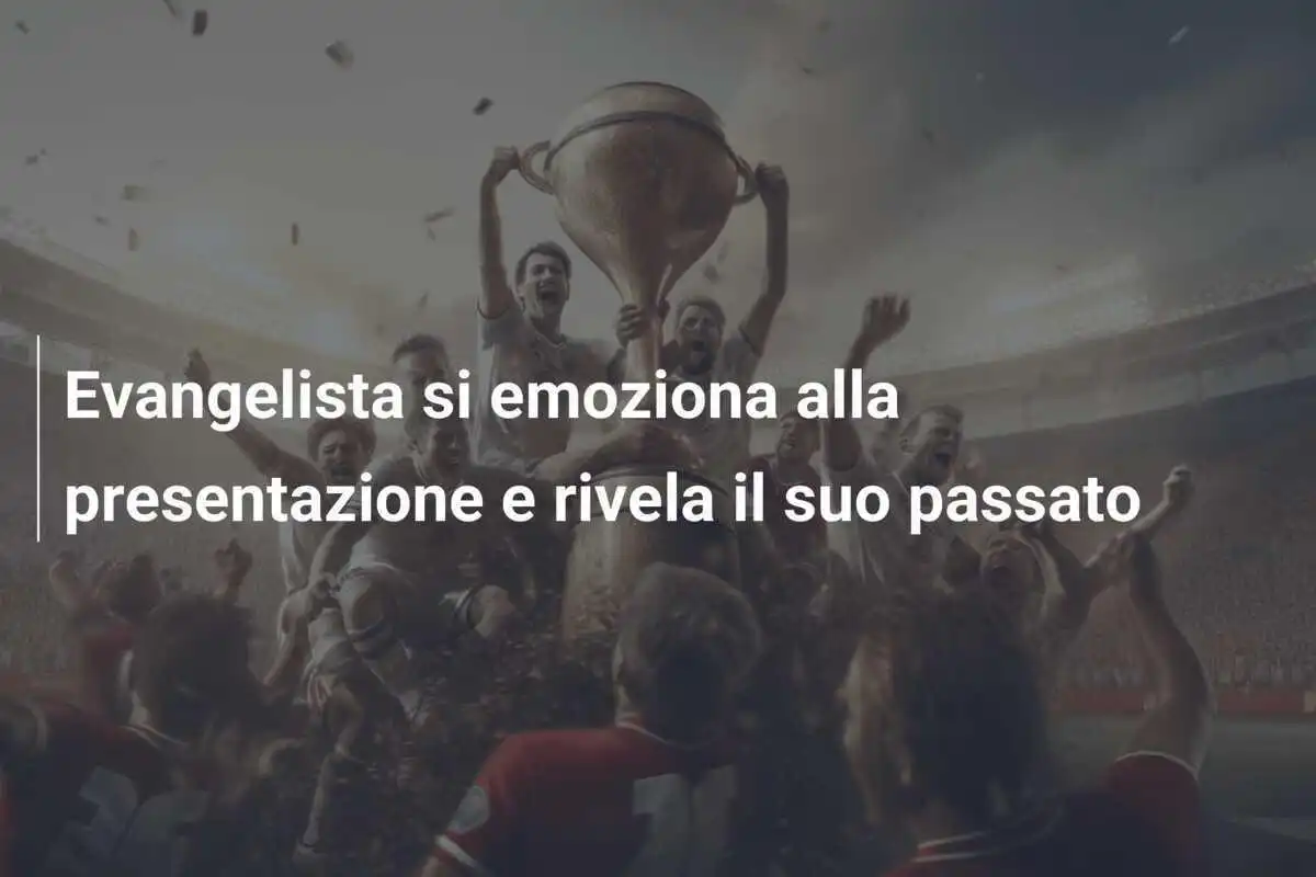 Evangelista si emoziona alla presentazione e rivela il suo passato