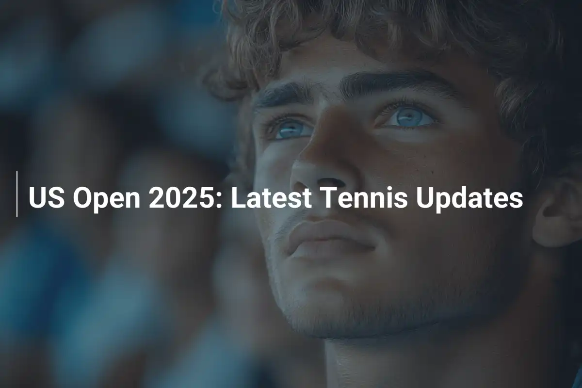 US Open 2025: Latest Tennis Updates - footboom1.com