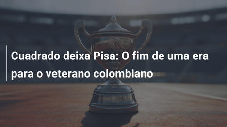 Cuadrado deixa Pisa: O fim de uma era para o veterano colombiano