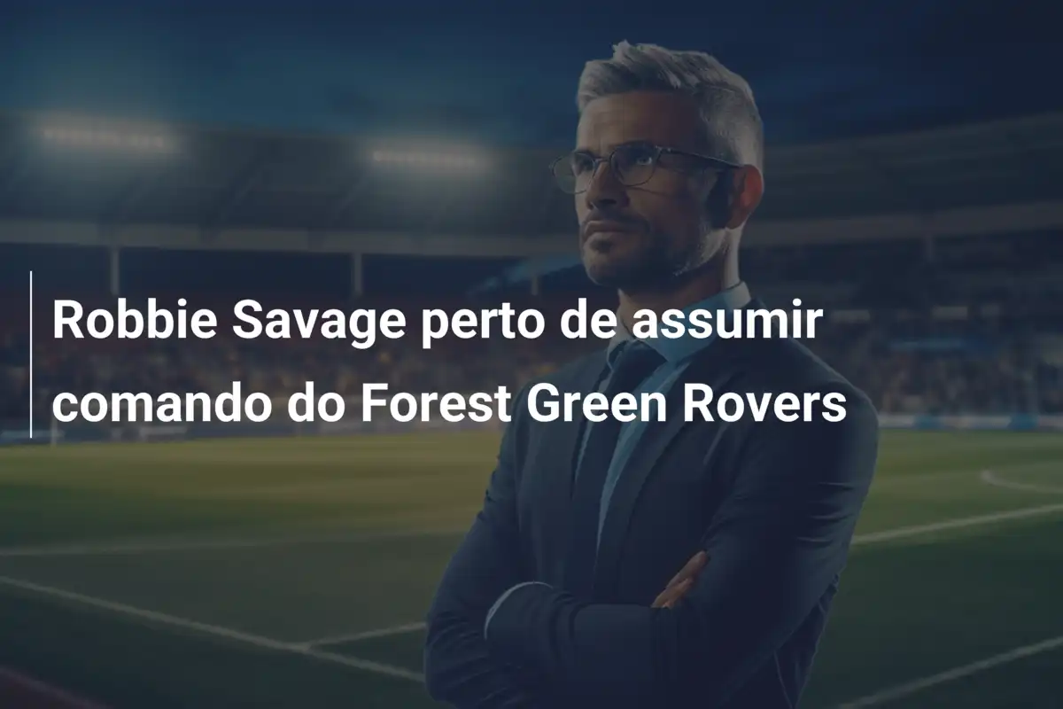 Robbie Savage perto de assumir comando do Forest Green Rovers