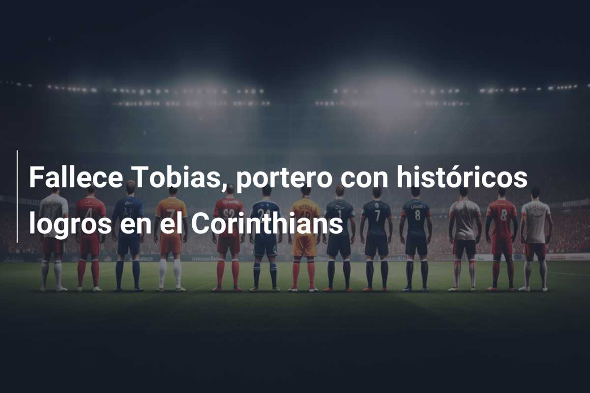 Fallece Tobias, portero con históricos logros en el Corinthians