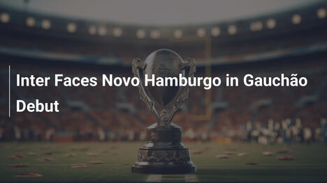 Inter sfida Novo Hamburgo nel debutto del Gauchão