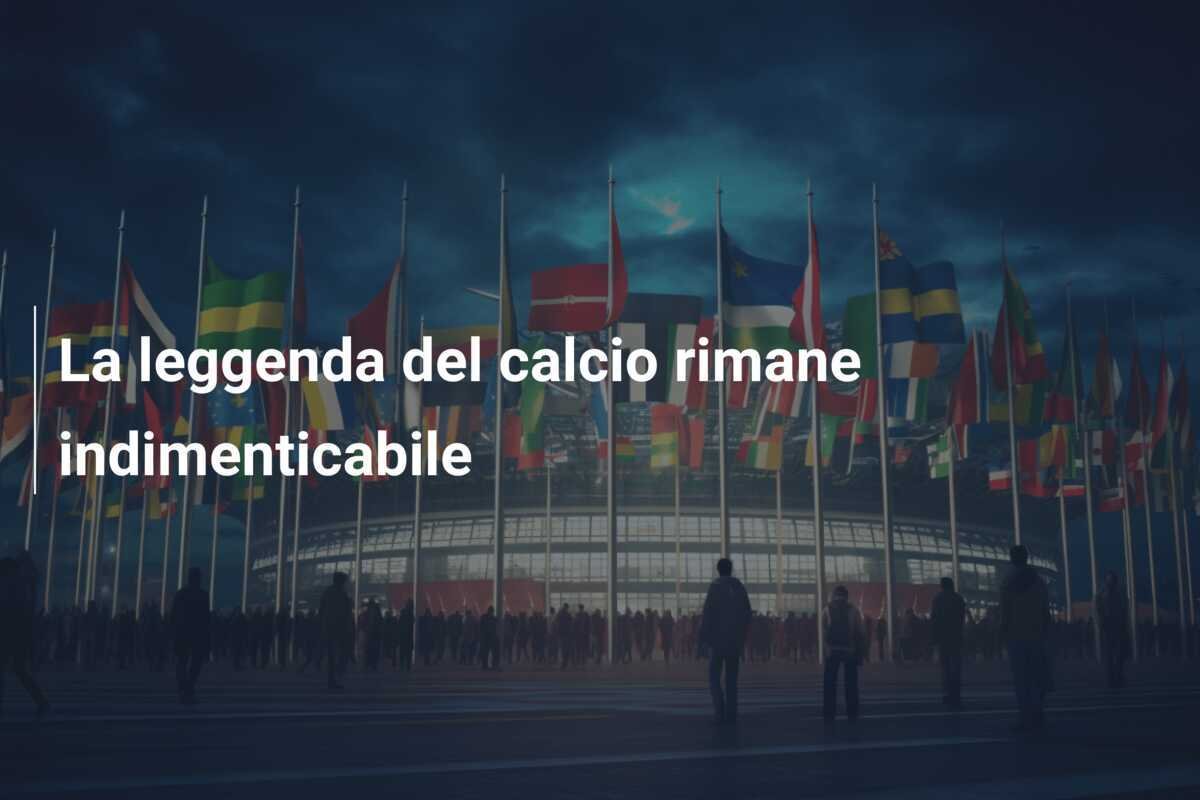 La leggenda del calcio rimane indimenticabile