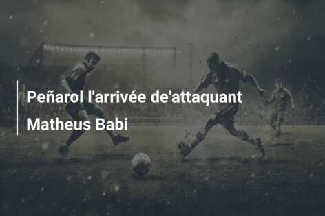 Peñarol l’arrivée de’attaquant Matheus Babi