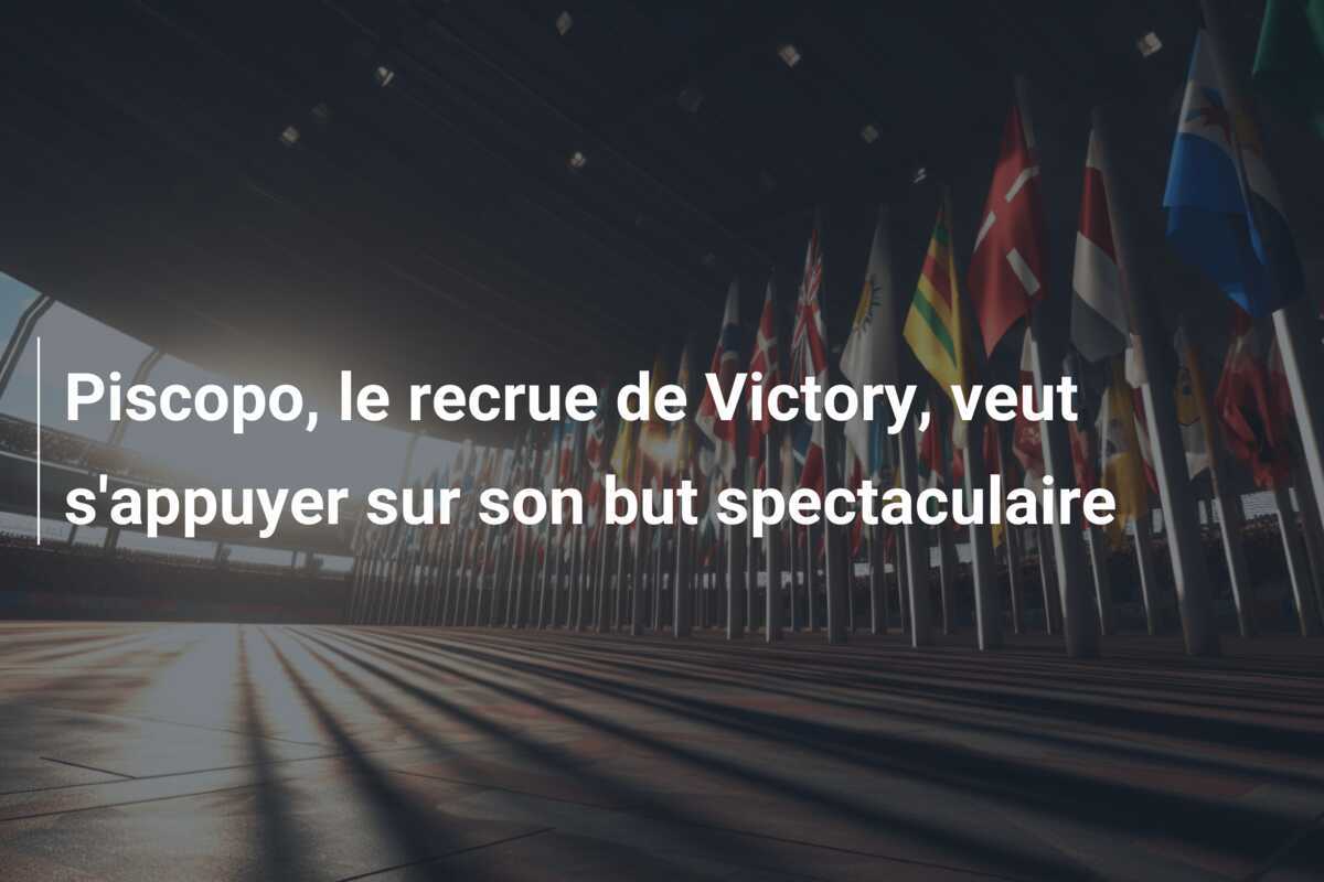 Piscopo, le recrue de Victory, veut s'appuyer sur son but spectaculaire
