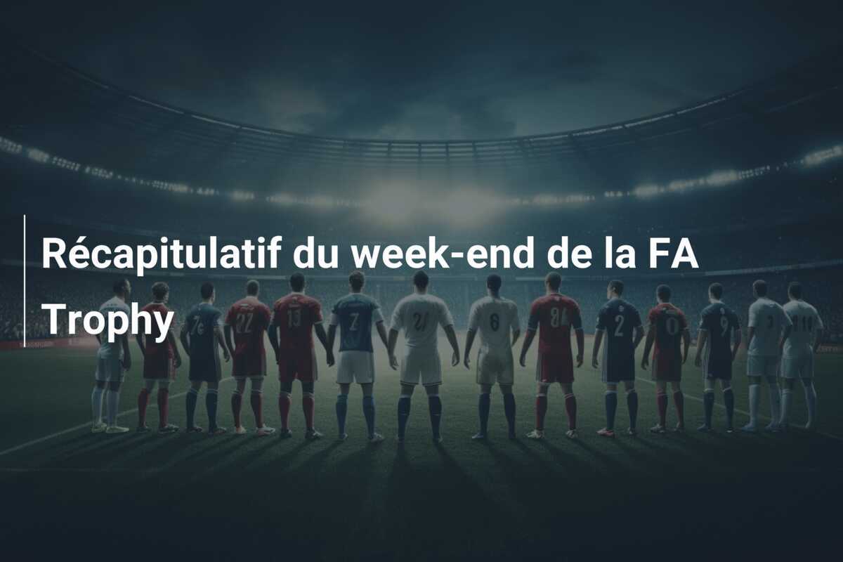 Récapitulatif du week-end de la FA Trophy