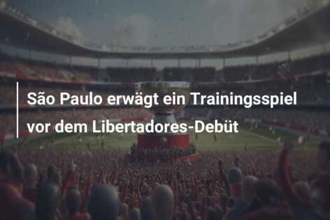 São Paulo erwägt ein Trainingsspiel vor dem Libertadores-Debüt