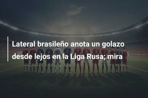 Lateral brasileño anota un golazo desde lejos en la Liga Rusa; mira