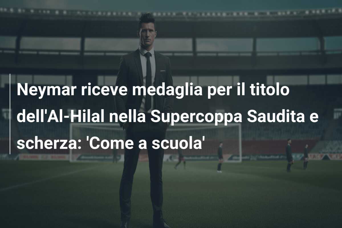 Neymar riceve medaglia per il titolo dell’Al-Hilal nella Supercoppa Saudita e scherza: ‘Come a scuola’