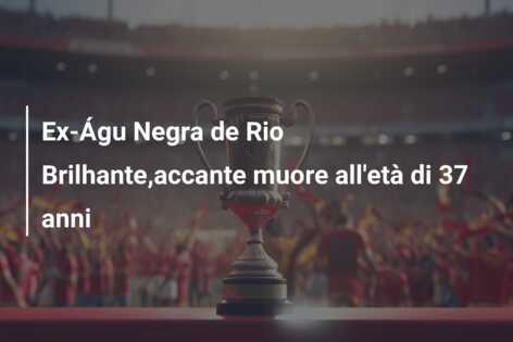 Ex-Águ Negra de Rio Brilhante,accante muore all’età di 37 anni
