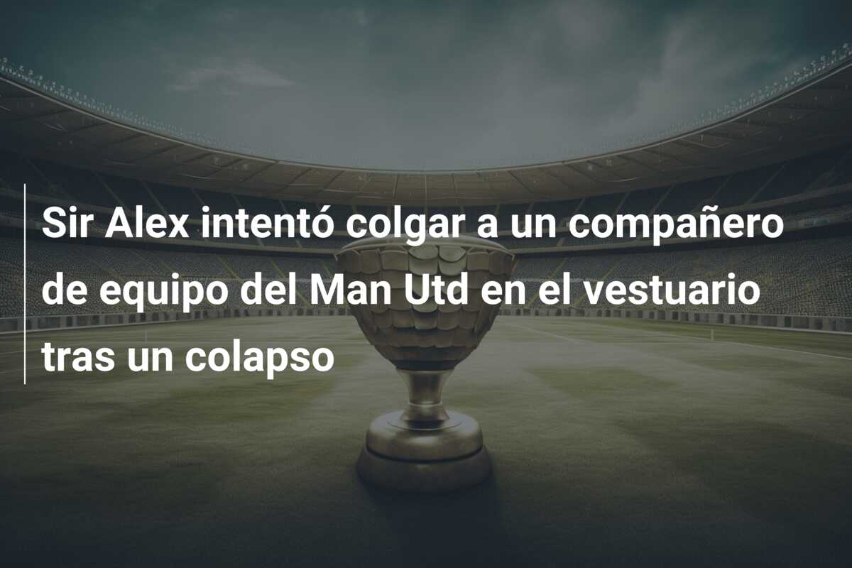 Sir Alex intentó colgar a un compañero de equipo del Man Utd en el vestuario tras un colapso