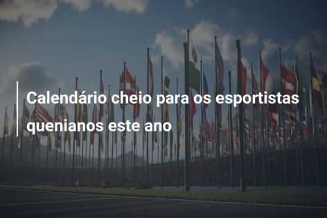 Calendário cheio para os esportistas quenianos este ano