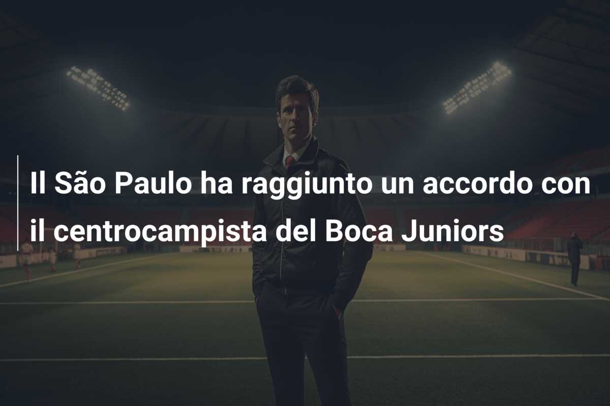 Il São Paulo ha raggiunto un accordo con il centrocampista del Boca Juniors