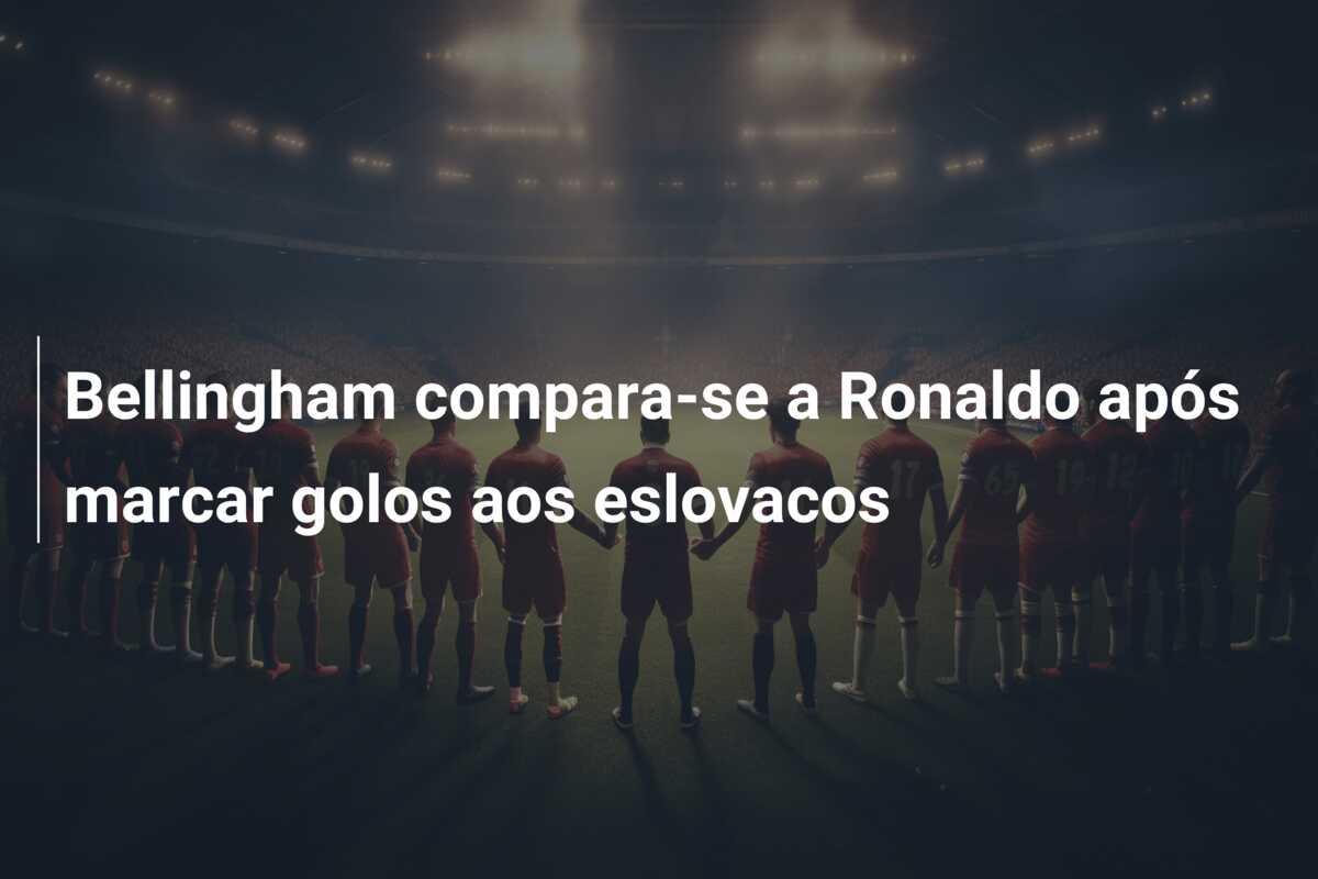Bellingham compara-se a Ronaldo após marcar golos aos eslovacos