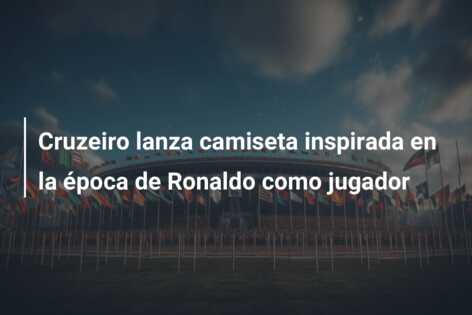 Cruzeiro lanza camiseta inspirada en la época de Ronaldo como jugador