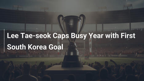 Lee Tae-seok erzielt erstes Tor für Südkorea