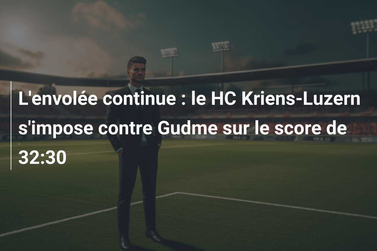 L'envolée continue : le HC Kriens-Luzern s'impose contre Gudme sur le score de 32:30
