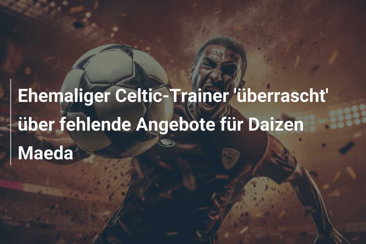 Ehemaliger Celtic-Trainer 'überrascht' über fehlende Angebote für Daizen Maeda