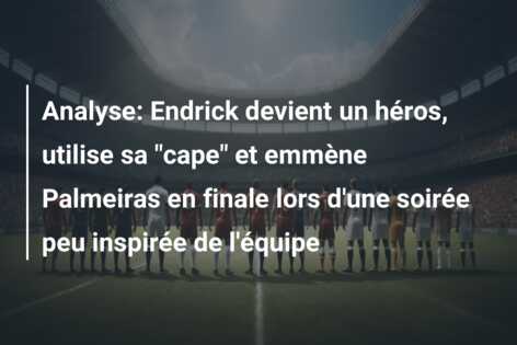 Analyse: Endrick devient un héros, utilise sa “cape” et emmène Palmeiras en finale lors d’une soirée peu inspirée de l’équipe