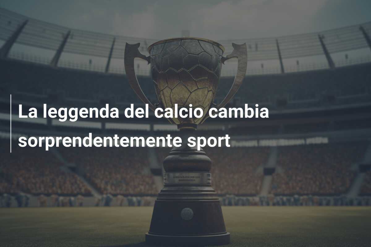La leggenda del calcio cambia sorprendentemente sport