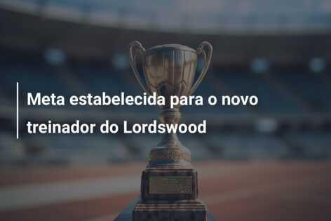 Meta estabelecida para o novo treinador do Lordswood