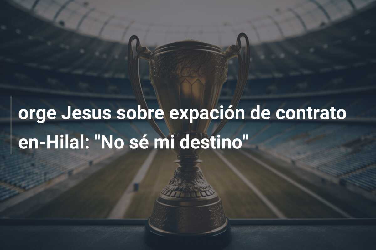 orge Jesus sobre expación de contrato en-Hilal: “No sé mi destino”