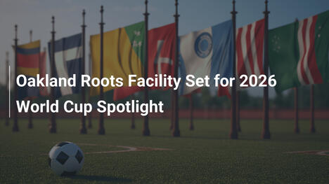 WM 2026: Oakland Roots-Anlage im Rampenlicht