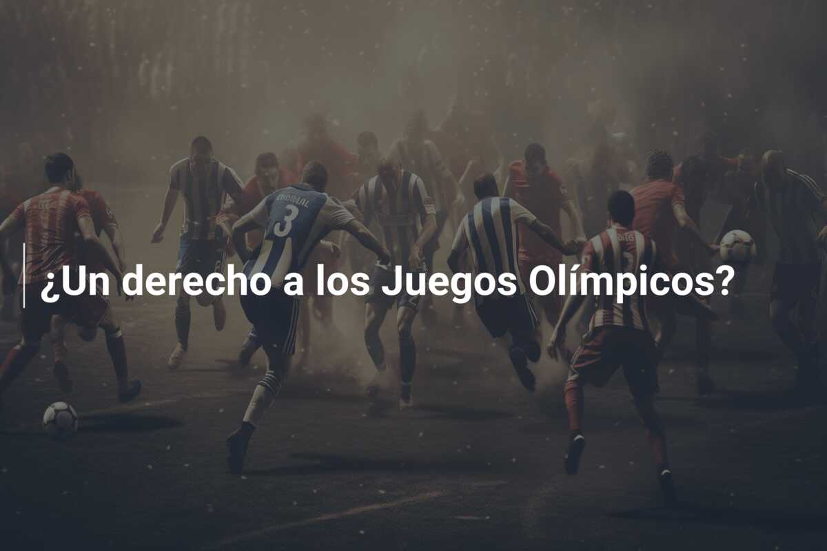¿Un derecho a los Juegos Olímpicos?