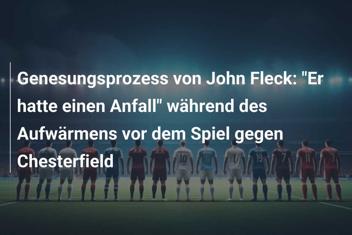 Genesungsprozess von John Fleck: "Er hatte einen Anfall" während des Aufwärmens vor dem Spiel gegen Chesterfield