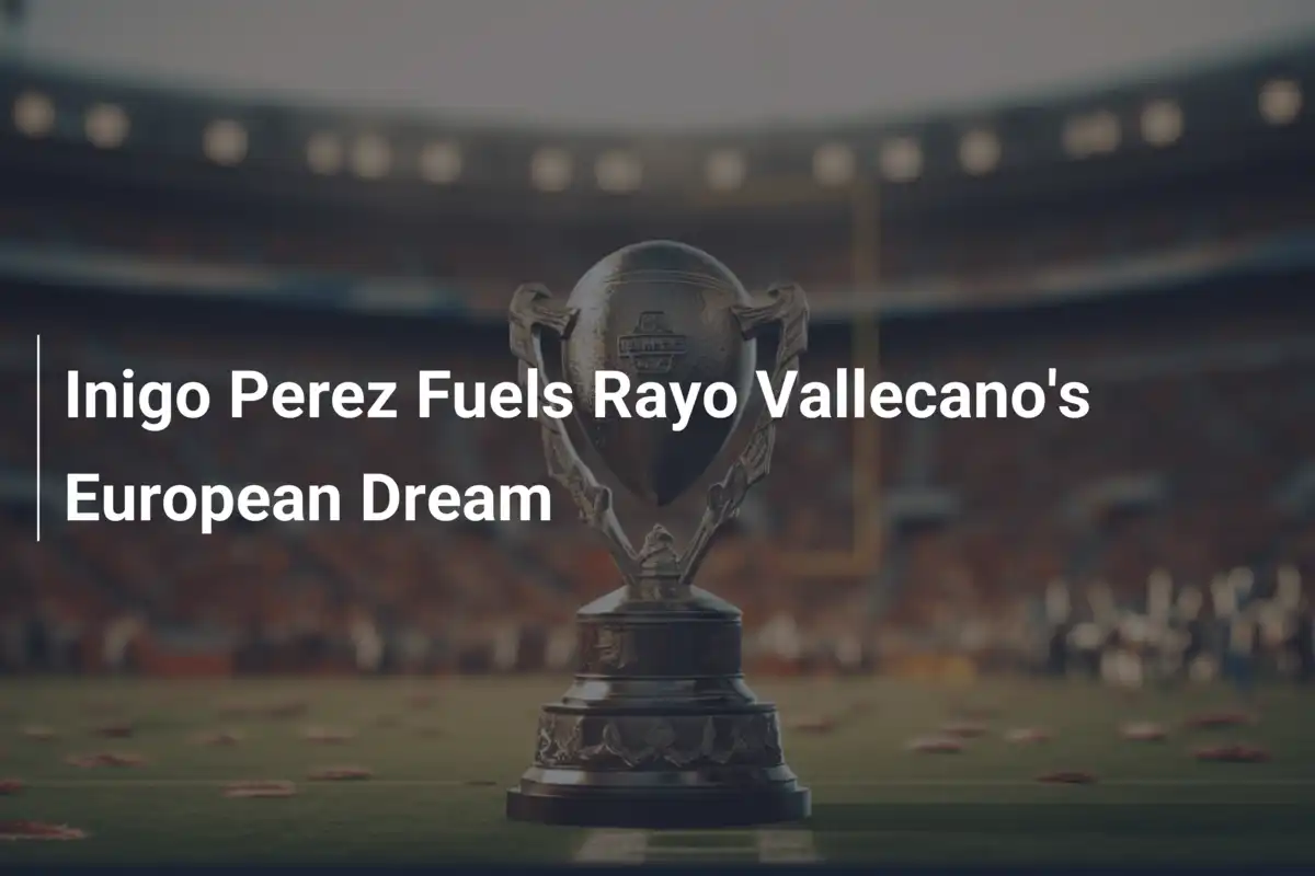 Inigo Perez Accende il Sogno Europeo del Rayo Vallecano