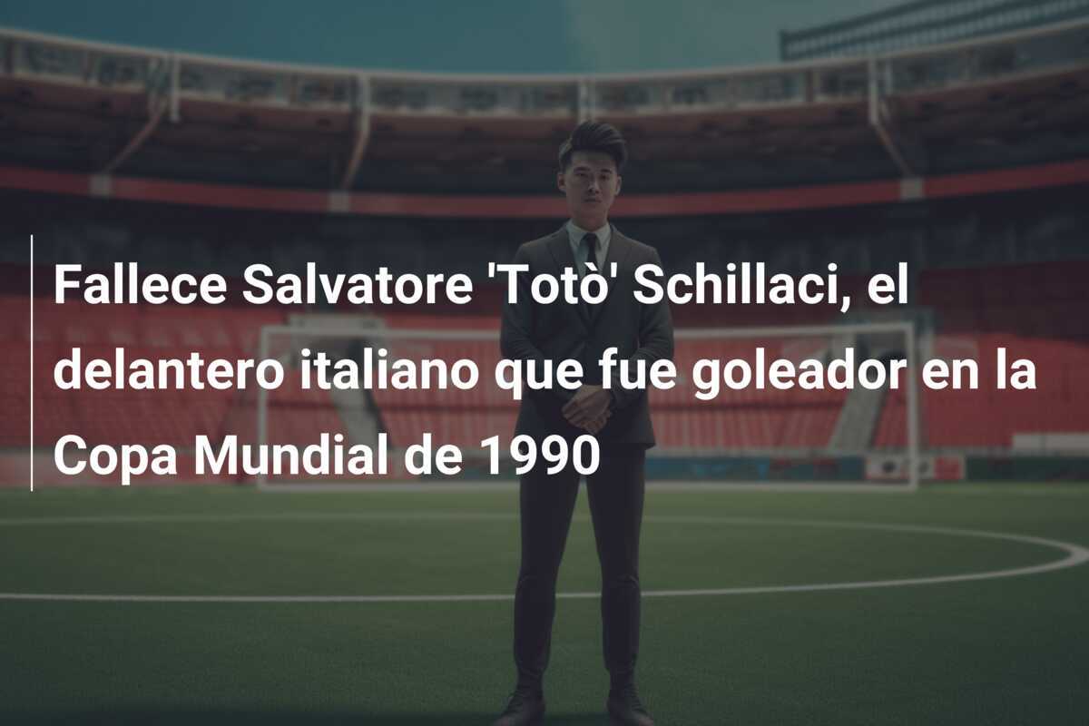Fallece Salvatore 'Totò' Schillaci, el delantero italiano que fue goleador en la Copa Mundial de 1990
