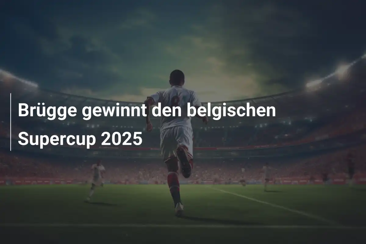 Brügge gewinnt den belgischen Supercup 2025