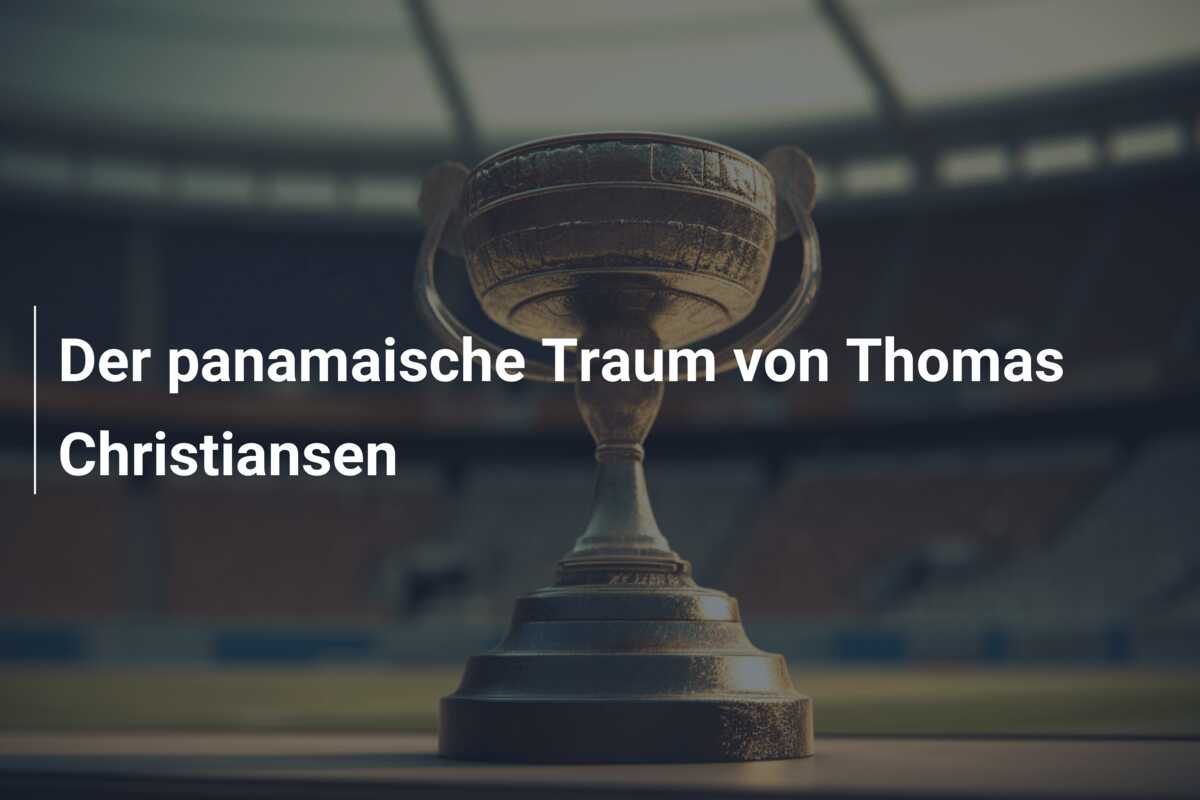 Der panamaische Traum von Thomas Christiansen