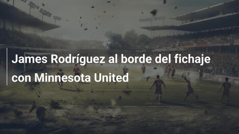 James Rodríguez al borde del fichaje con Minnesota United