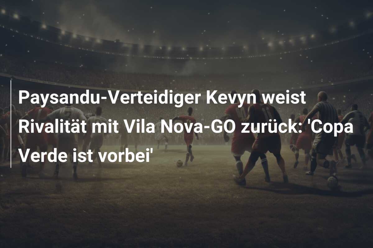 Paysandu-Verteidiger Kevyn weist Rivalität mit Vila Nova-GO zurück: ‘Copa Verde ist vorbei’