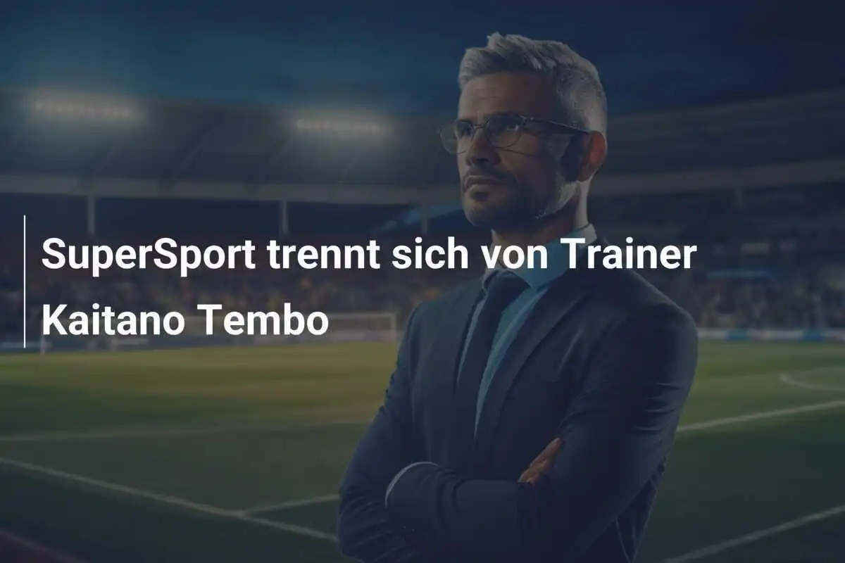 SuperSport trennt sich von Trainer Kaitano Tembo