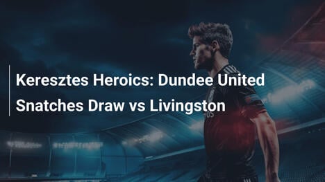 Bohaterski Kerestes: Dundee United ratuje remis z Livingstonem