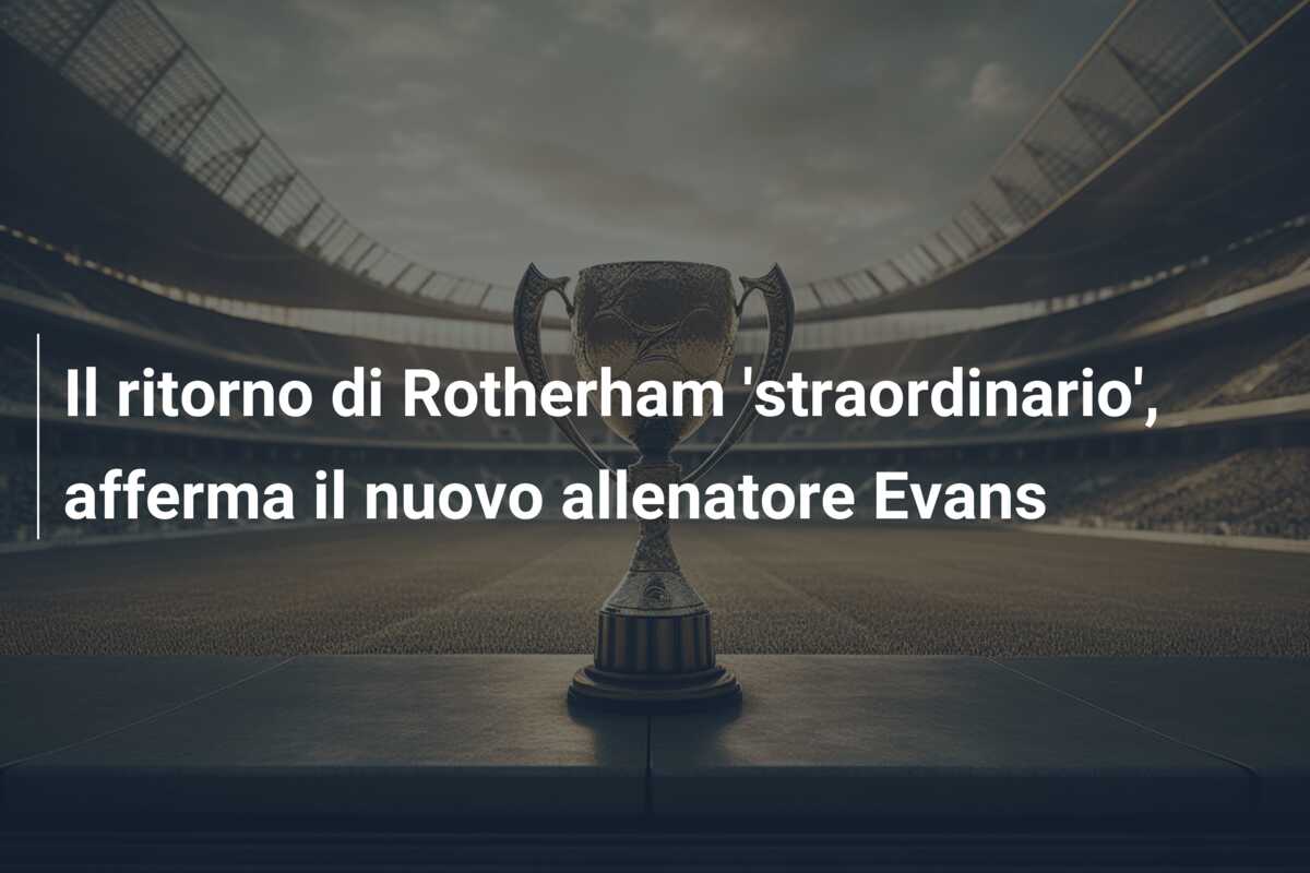 Il ritorno di Rotherham ‘straordinario’, afferma il nuovo allenatore Evans