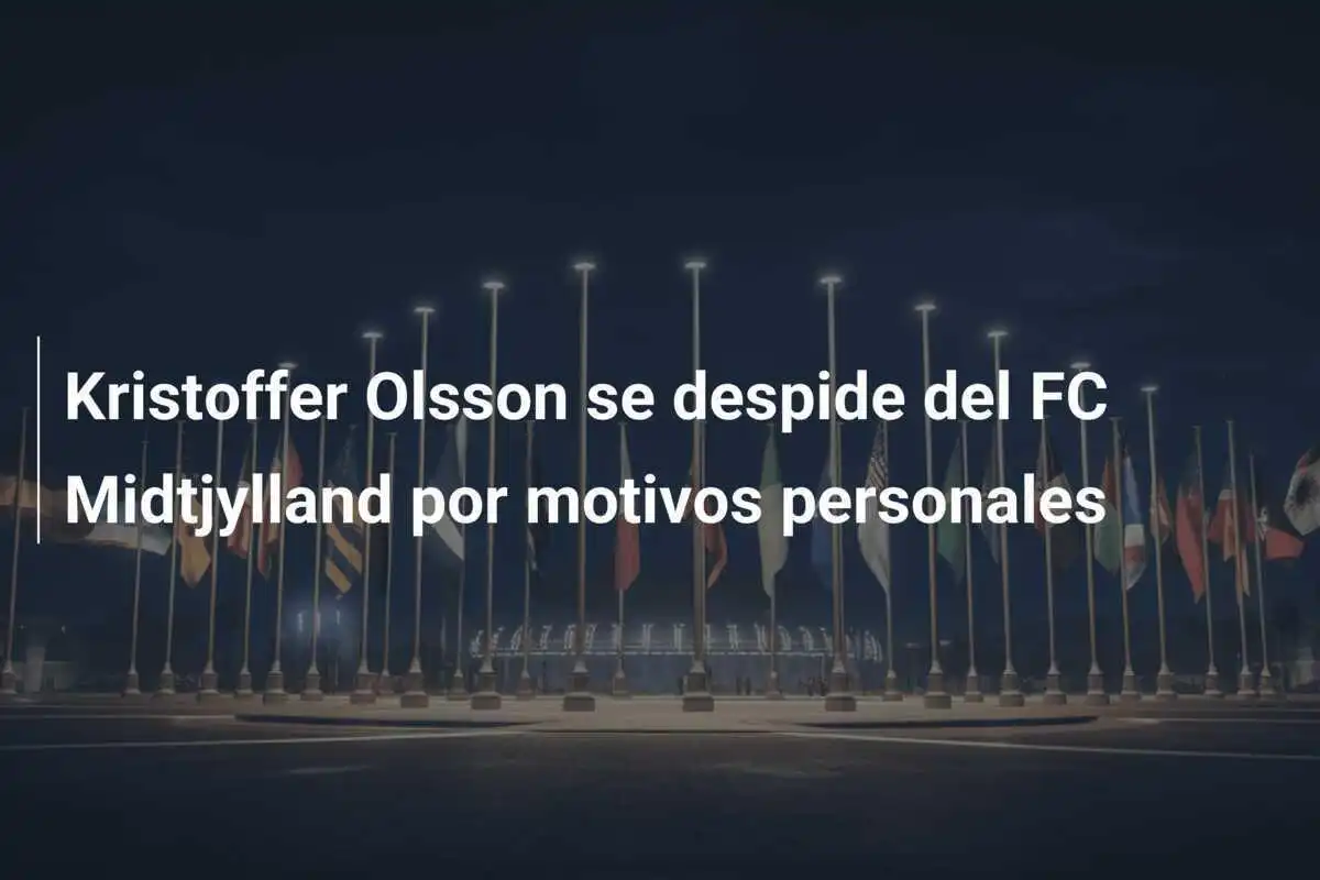 Kristoffer Olsson se despide del FC Midtjylland por motivos personales