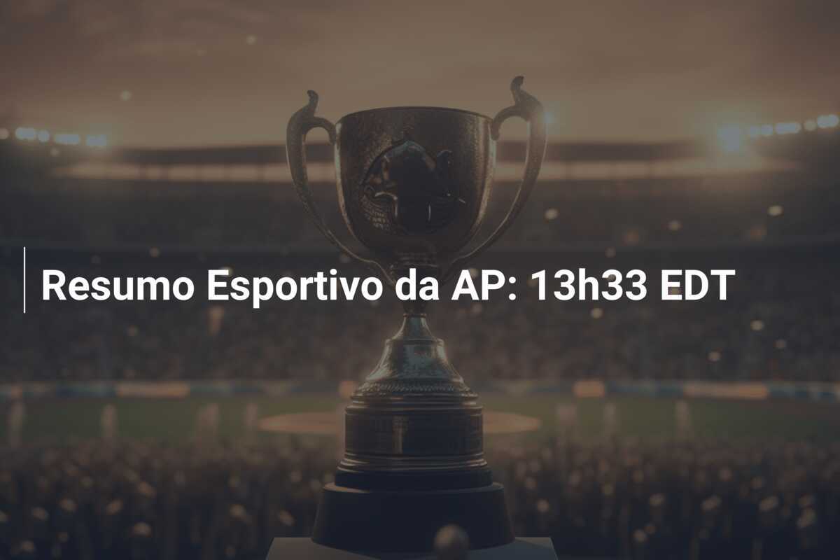 Resumo Esportivo da AP: 13h33 EDT