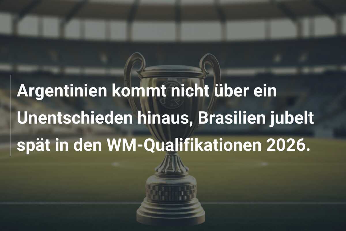 Argentinien kommt nicht über ein Unentschieden hinaus, Brasilien jubelt spät in den WM-Qualifikationen 2026.